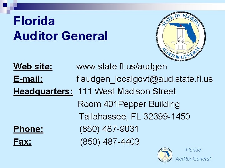 Florida Auditor General Web site: www. state. fl. us/audgen E-mail: flaudgen_localgovt@aud. state. fl. us