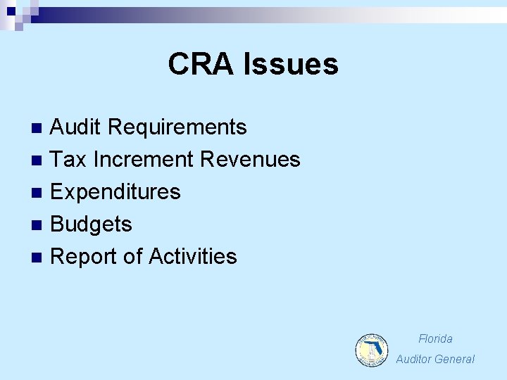 CRA Issues Audit Requirements n Tax Increment Revenues n Expenditures n Budgets n Report