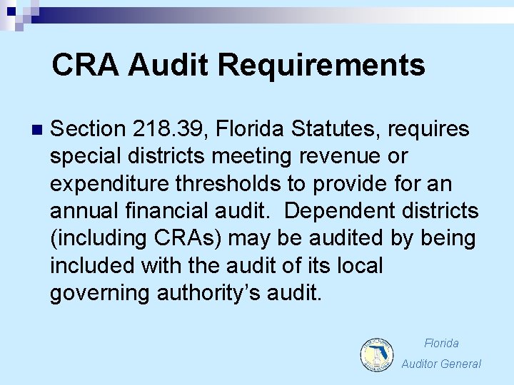 CRA Audit Requirements n Section 218. 39, Florida Statutes, requires special districts meeting revenue