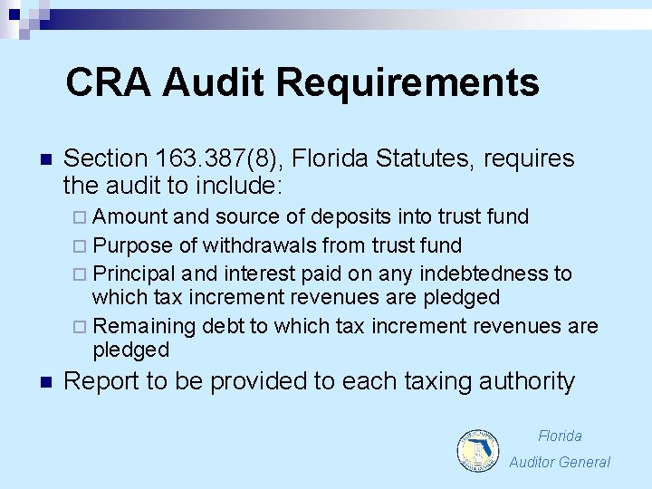 CRA Audit Requirements n Section 163. 387(8), Florida Statutes, requires the audit to include: