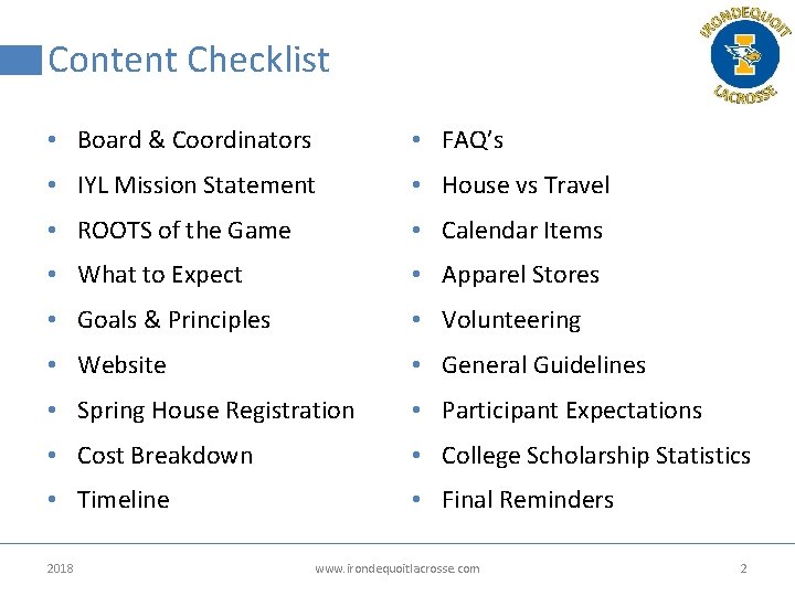 Content Checklist • Board & Coordinators • FAQ’s • IYL Mission Statement • House Content Checklist • Board & Coordinators • FAQ’s • IYL Mission Statement • House
