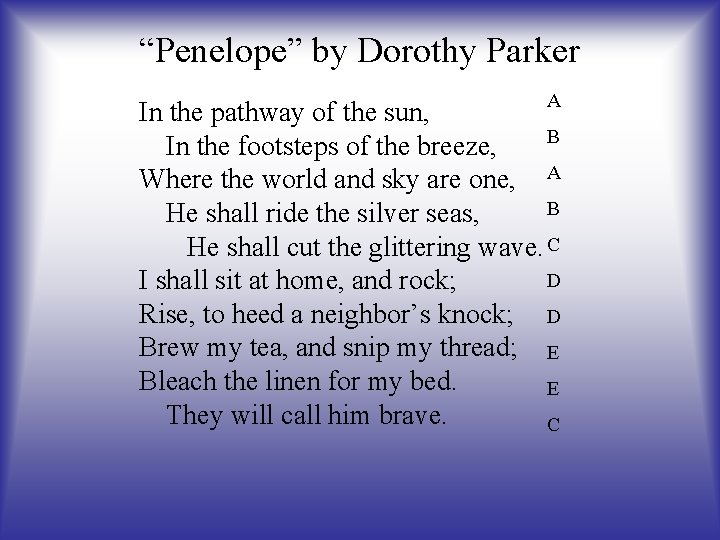 “Penelope” by Dorothy Parker A In the pathway of the sun, B In the