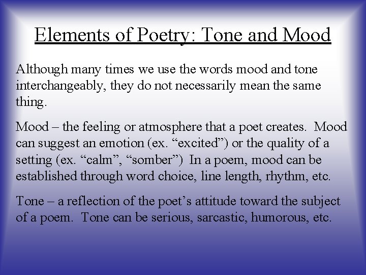 Elements of Poetry: Tone and Mood Although many times we use the words mood