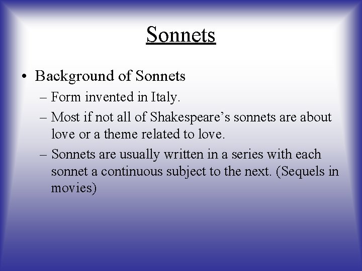 Sonnets • Background of Sonnets – Form invented in Italy. – Most if not