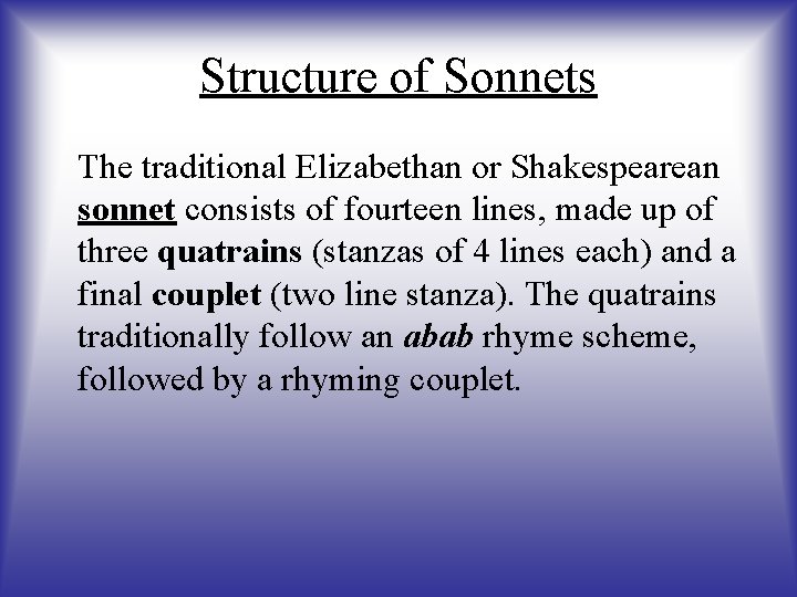Structure of Sonnets The traditional Elizabethan or Shakespearean sonnet consists of fourteen lines, made