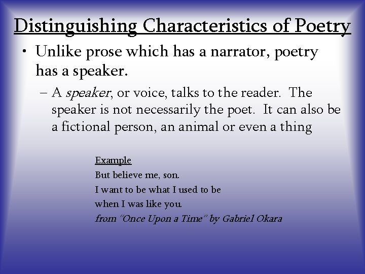 Distinguishing Characteristics of Poetry • Unlike prose which has a narrator, poetry has a