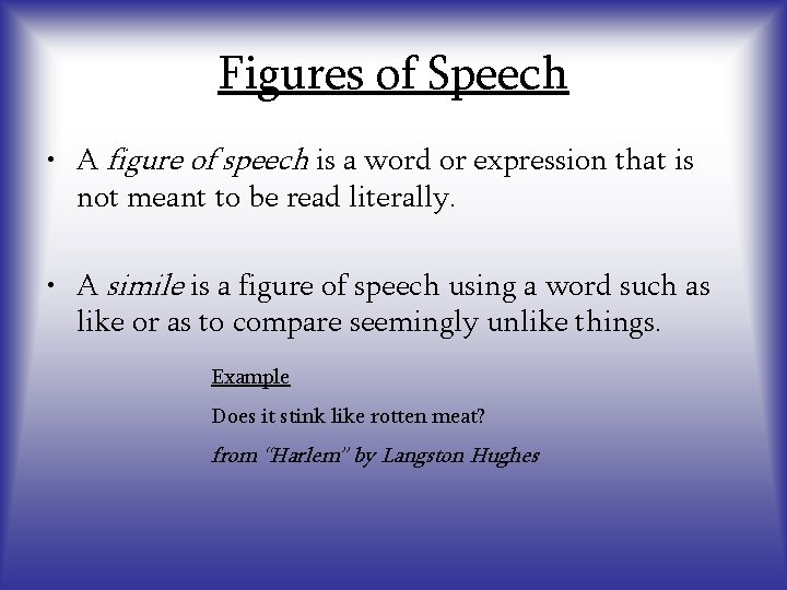 Figures of Speech • A figure of speech is a word or expression that