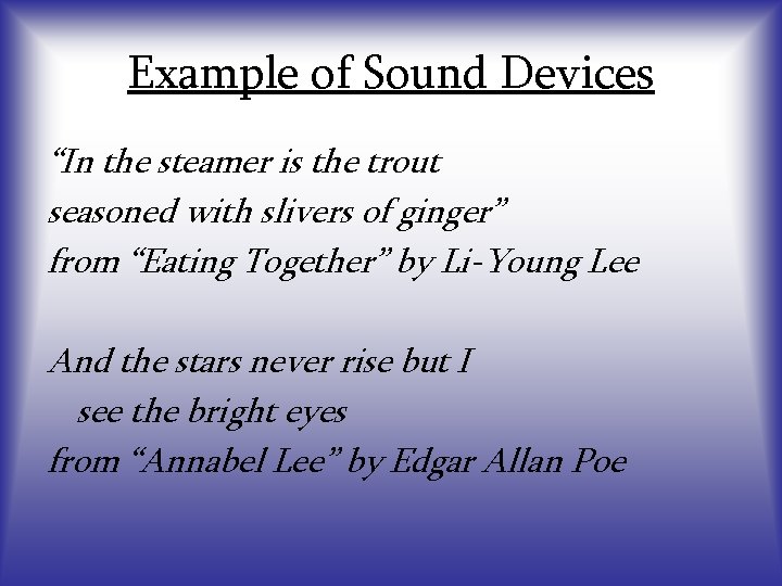 Example of Sound Devices “In the steamer is the trout seasoned with slivers of