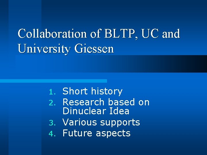 Collaboration of BLTP, UC and University Giessen Short history Research based on Dinuclear Idea