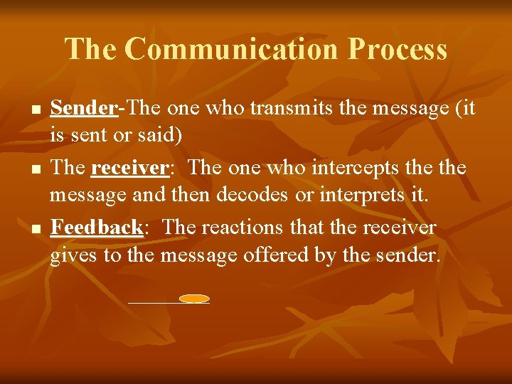 The Communication Process n n n Sender-The one who transmits the message (it is The Communication Process n n n Sender-The one who transmits the message (it is