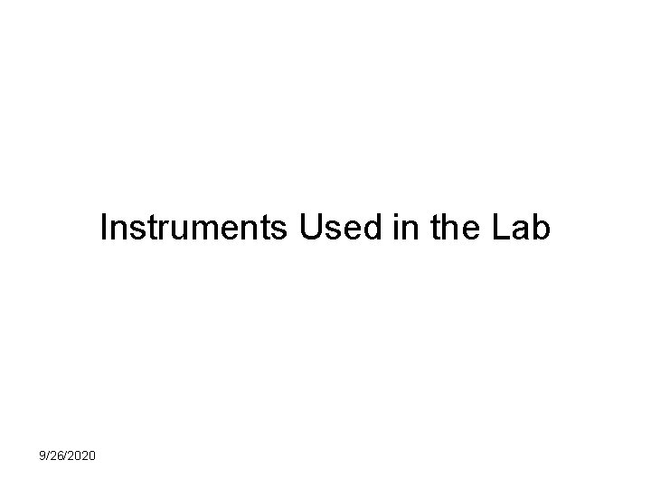 Instruments Used in the Lab 9/26/2020 