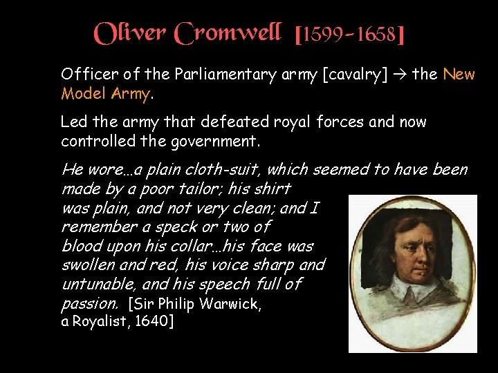 Oliver Cromwell [1599 -1658] † Officer of the Parliamentary army [cavalry] the New Model