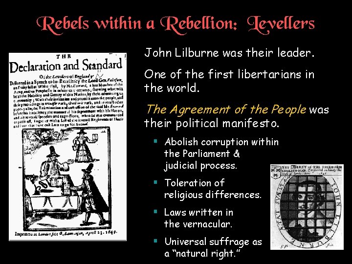 Rebels within a Rebellion: Levellers † John Lilburne was their leader. † One of