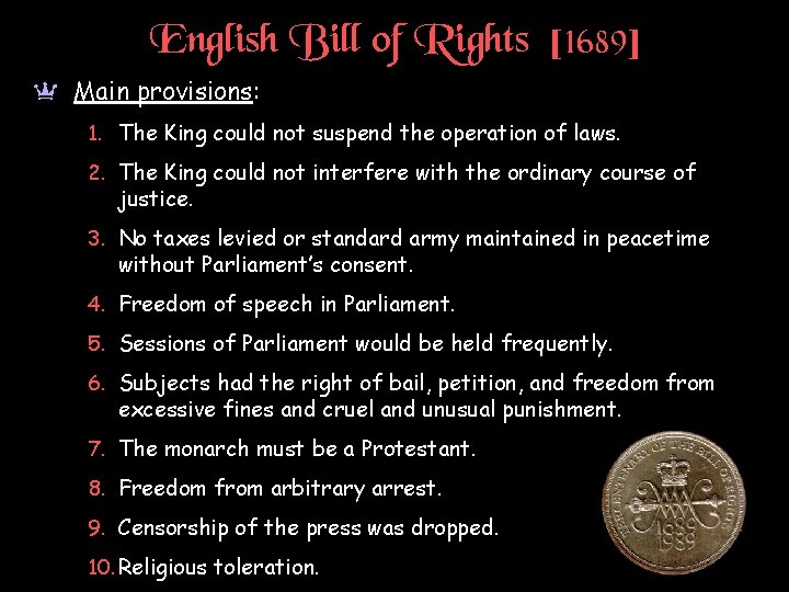 English Bill of Rights [1689] a Main provisions: 1. The King could not suspend