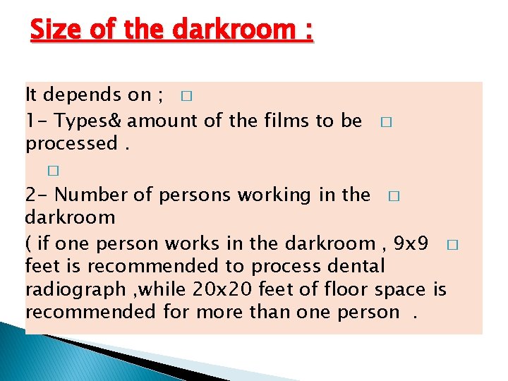 Size of the darkroom : It depends on ; � 1 - Types& amount