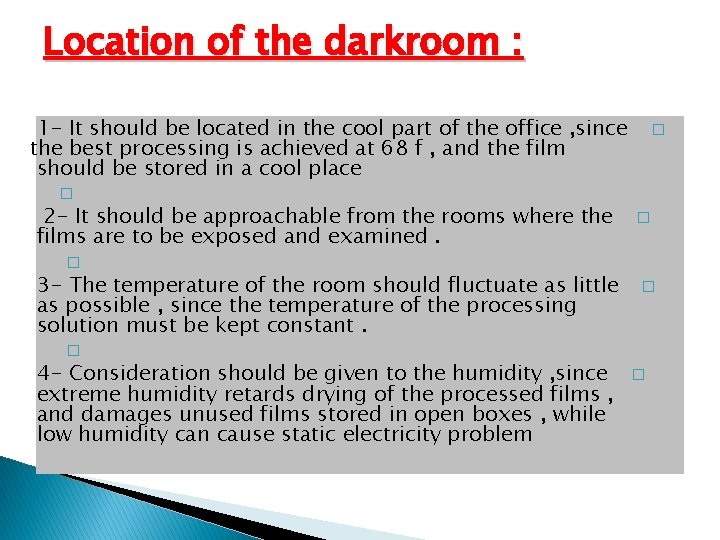 Location of the darkroom : 1 - It should be located in the cool