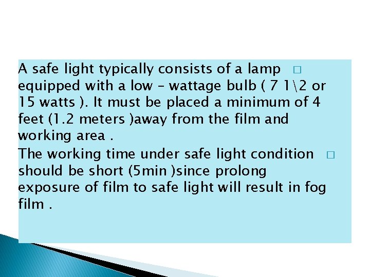 A safe light typically consists of a lamp � equipped with a low –