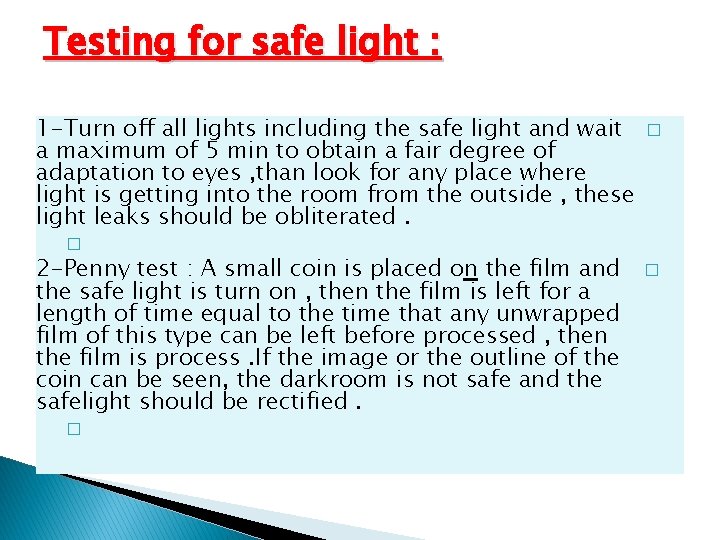 Testing for safe light : 1 -Turn off all lights including the safe light