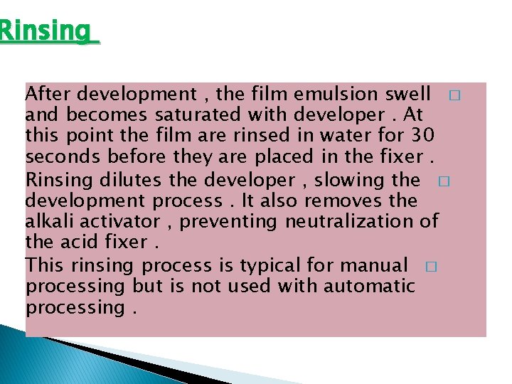 Rinsing After development , the film emulsion swell � and becomes saturated with developer.