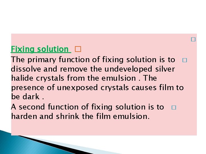  Fixing solution � The primary function of fixing solution is to � dissolve