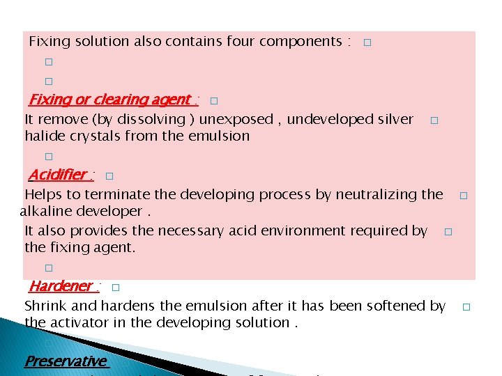 Fixing solution also contains four components : � � Fixing or clearing agent :