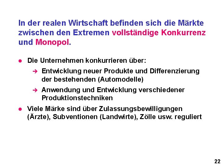 In der realen Wirtschaft befinden sich die Märkte zwischen den Extremen vollständige Konkurrenz und