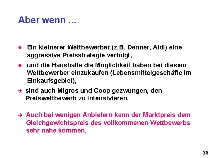 Aber wenn. . . l Ein kleinerer Wettbewerber (z. B. Denner, Aldi) eine aggressive