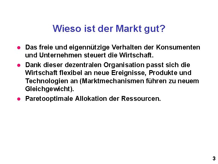 Wieso ist der Markt gut? l l l Das freie und eigennützige Verhalten der