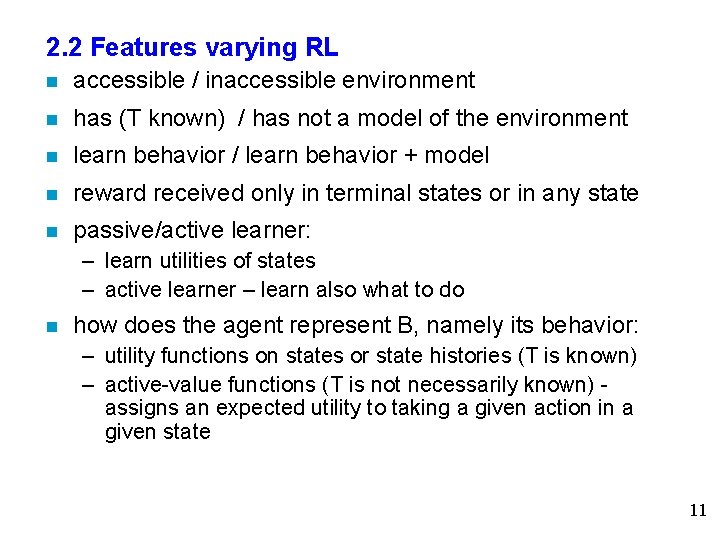 2. 2 Features varying RL n accessible / inaccessible environment n has (T known)