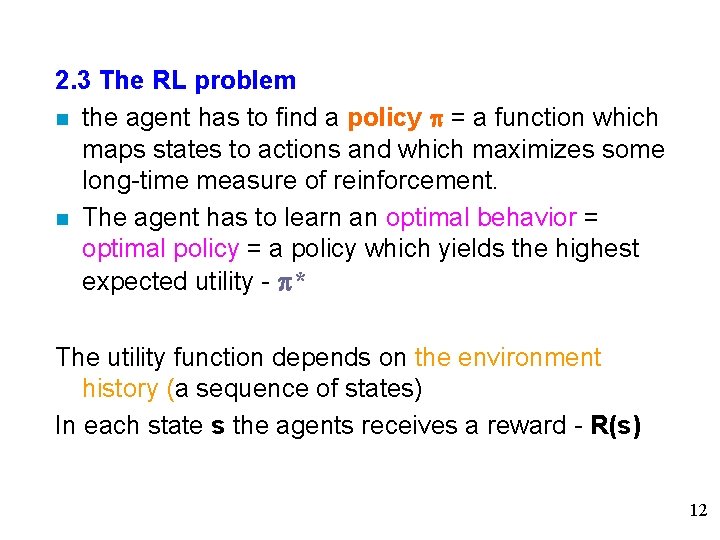 2. 3 The RL problem n the agent has to find a policy =