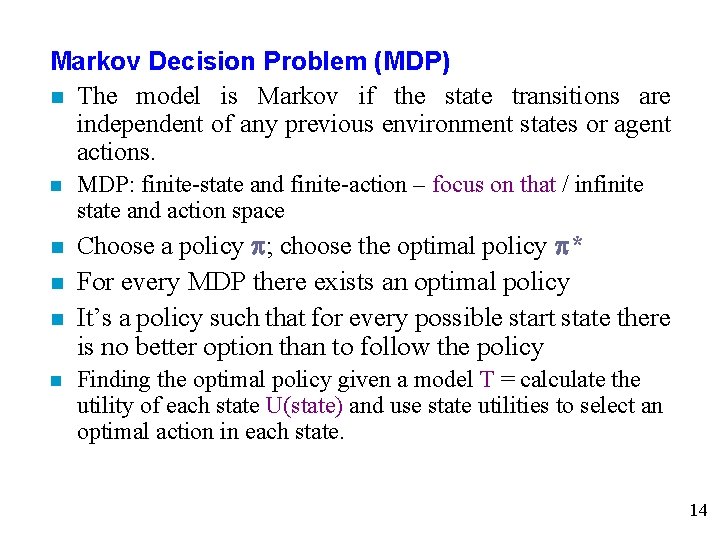 Markov Decision Problem (MDP) n The model is Markov if the state transitions are