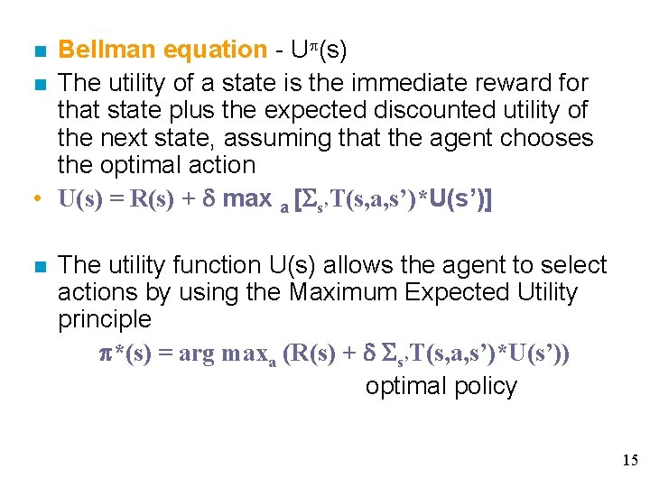 Bellman equation - U (s) n The utility of a state is the immediate