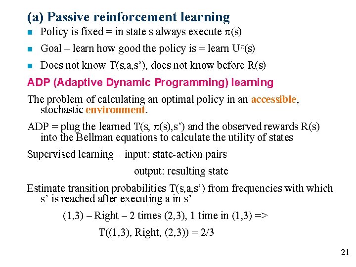 (a) Passive reinforcement learning n Policy is fixed = in state s always execute