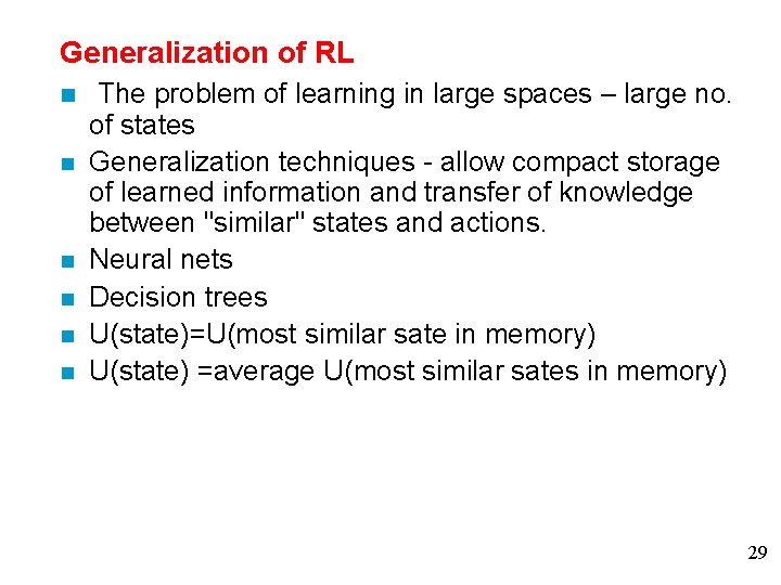Generalization of RL n The problem of learning in large spaces – large no.