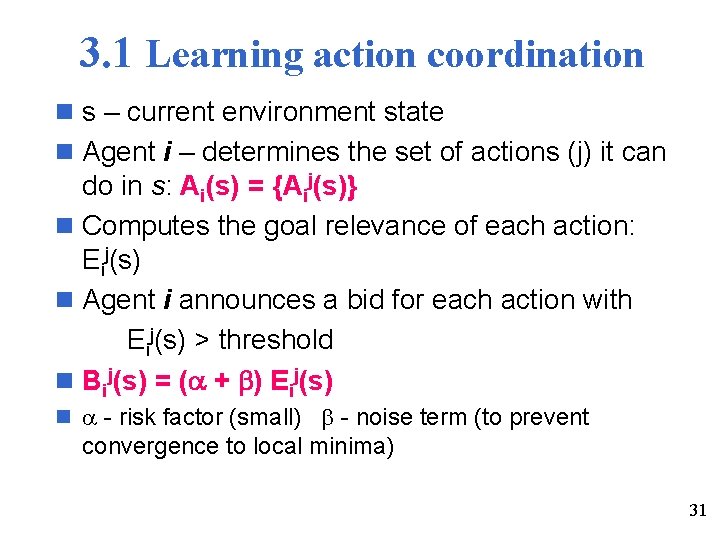 3. 1 Learning action coordination n s – current environment state n Agent i