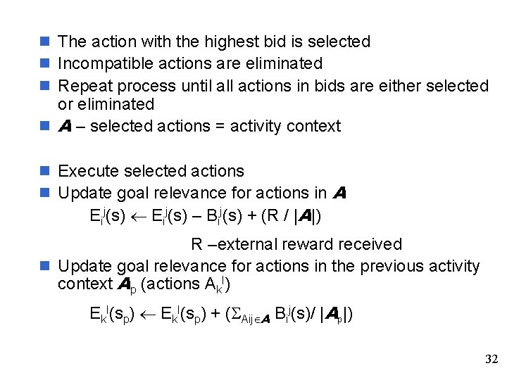 n The action with the highest bid is selected n Incompatible actions are eliminated