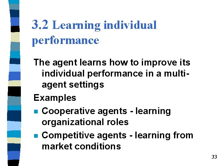 3. 2 Learning individual performance The agent learns how to improve its individual performance