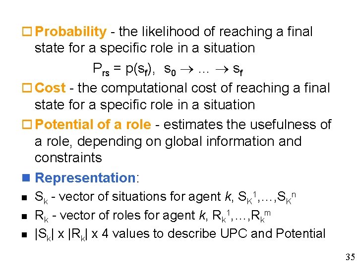 o Probability - the likelihood of reaching a final state for a specific role