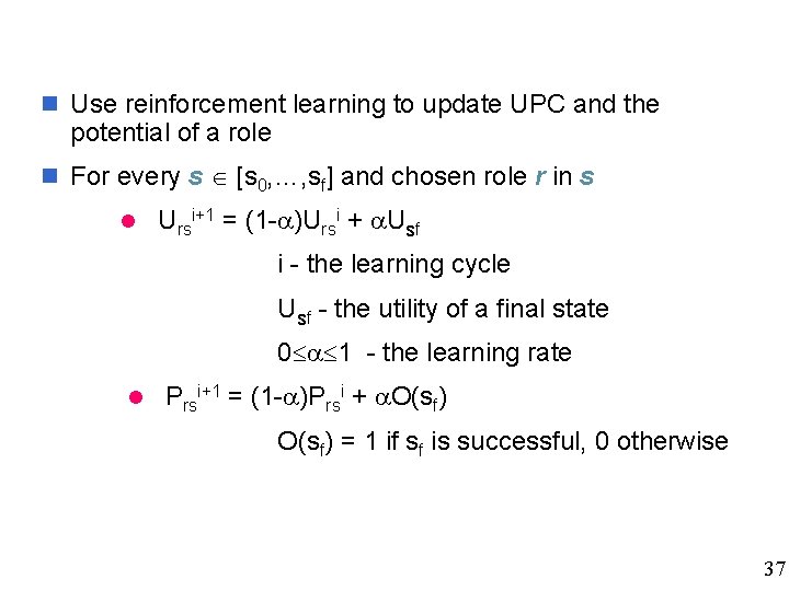 n Use reinforcement learning to update UPC and the potential of a role n