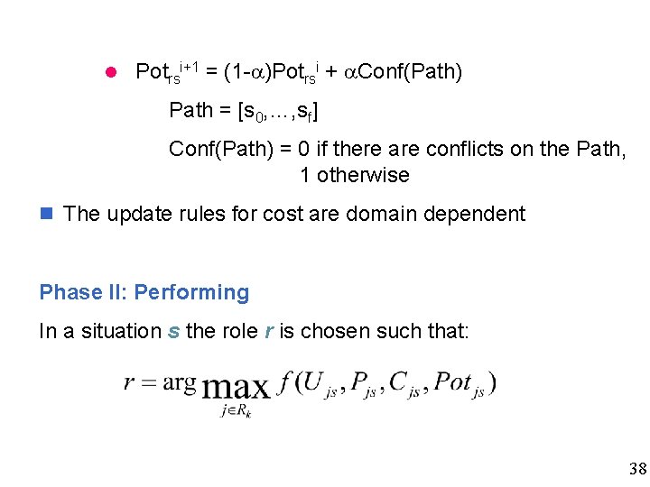  Potrsi+1 = (1 - )Potrsi + Conf(Path) Path = [s 0, …, sf]