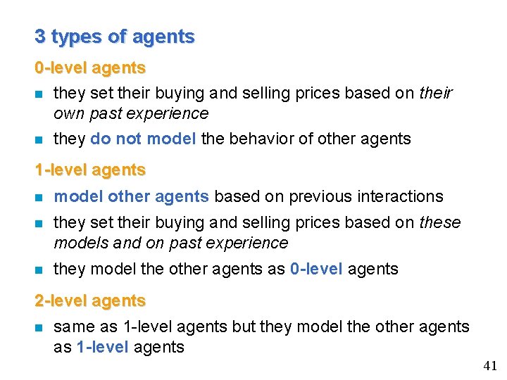 3 types of agents 0 -level agents n they set their buying and selling