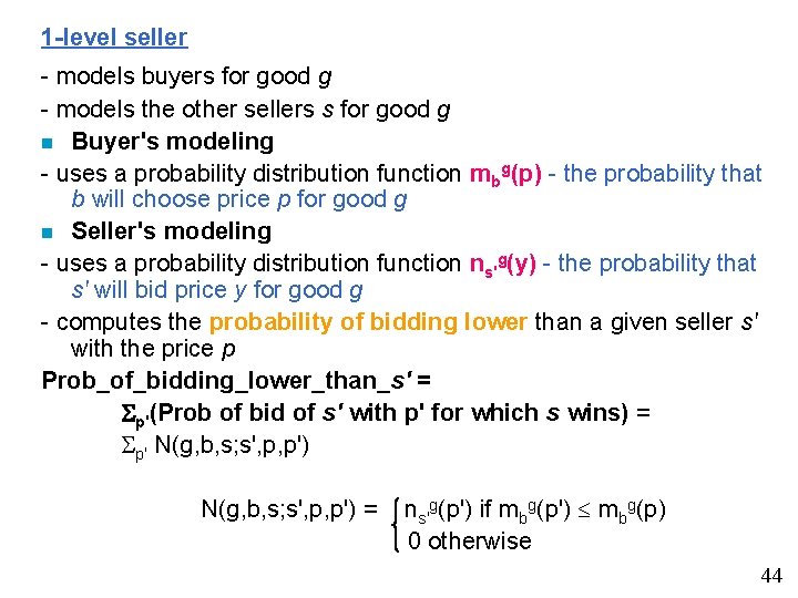 1 -level seller - models buyers for good g - models the other sellers