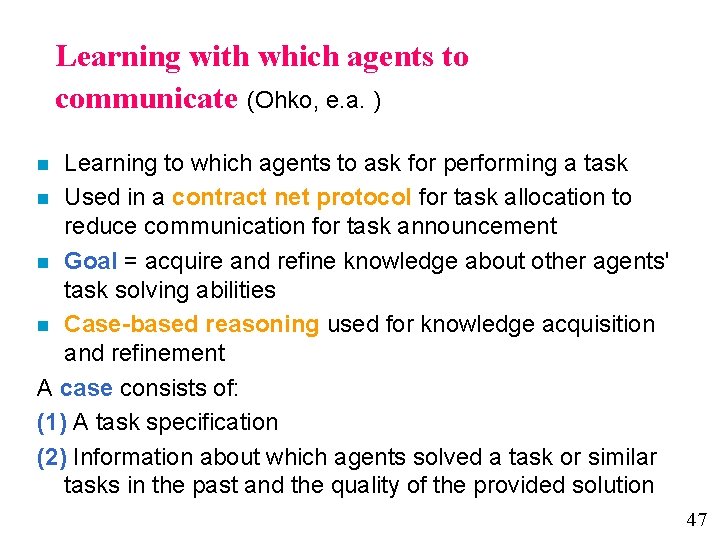 Learning with which agents to communicate (Ohko, e. a. ) Learning to which agents