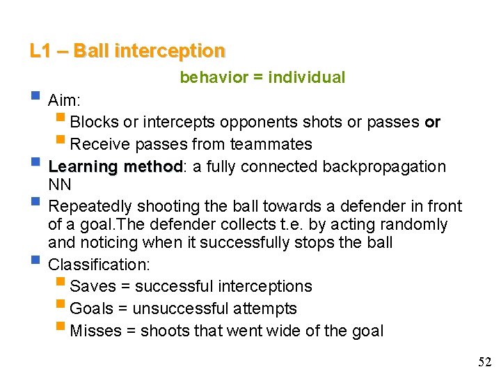 L 1 – Ball interception behavior = individual § Aim: § Blocks or intercepts