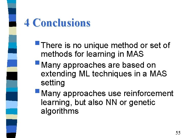 4 Conclusions § There is no unique method or set of methods for learning