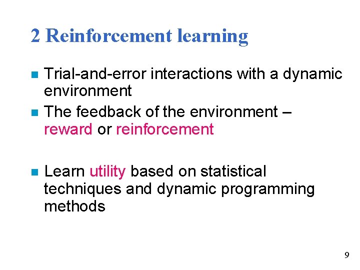 2 Reinforcement learning n n n Trial-and-error interactions with a dynamic environment The feedback