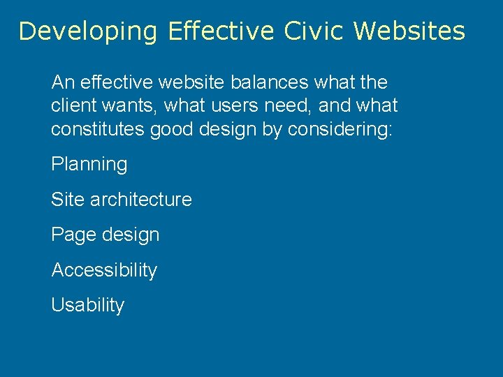 Developing Effective Civic Websites An effective website balances what the client wants, what users
