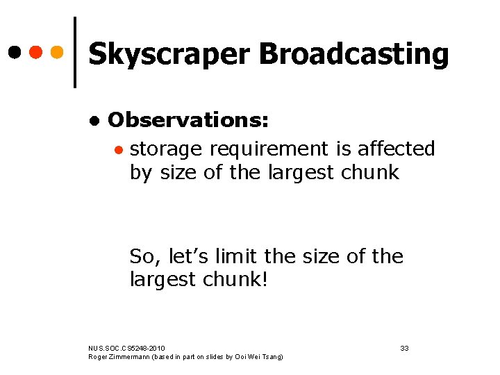 Skyscraper Broadcasting l Observations: l storage requirement is affected by size of the largest