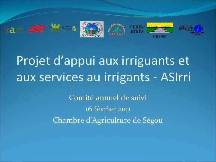 Projet d’appui aux irriguants et aux services au irrigants - ASIrri Comité annuel de