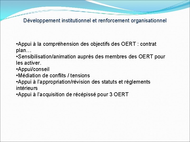 Développement institutionnel et renforcement organisationnel • Appui à la compréhension des objectifs des OERT